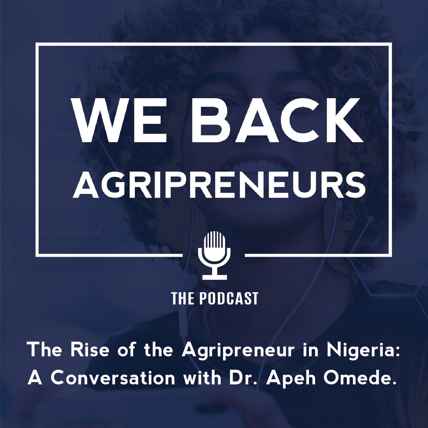 The Rise of the Agripreneur in Nigeria: A Conversation with Dr. Apeh Omede.